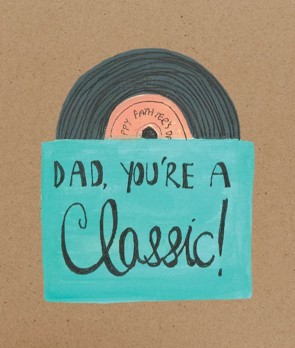 DAD YOU'RE A CLASSIC CARD